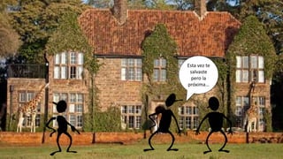 Esta vez te
salvaste
pero la
próxima…
 