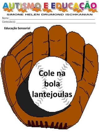 Educação Sensorial 
Cole na bola lantejoulas  