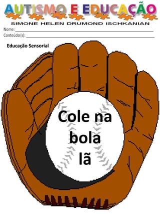 Educação Sensorial 
Cole na bola 
lã  