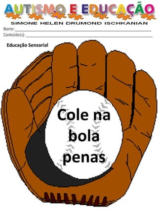 Educação Sensorial 
Cole na bola 
penas  