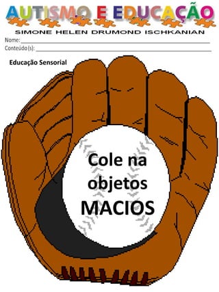 Educação Sensorial 
Cole na objetos MACIOS  