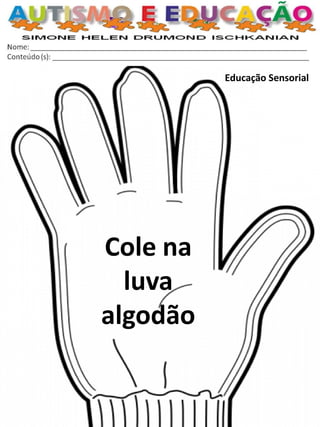 Educação Sensorial 
Cole na luva 
algodão  