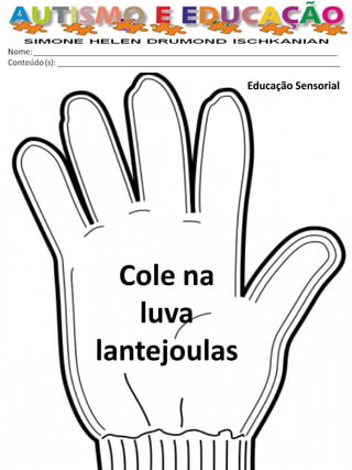 Educação Sensorial 
Cole na luva 
lantejoulas  