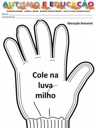 Educação Sensorial 
Cole na luva 
milho  