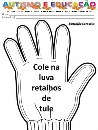Educação Sensorial 
Cole na luva retalhos de tule  