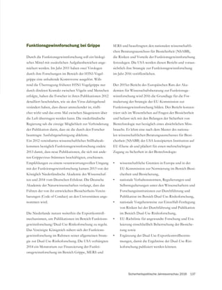 Sicherheitspolitische Jahresvorschau 2016 137
Funktionsgewinnforschung bei Grippe
Durch die Funktionsgewinnforschung soll ein biologi-
sches Mittel mit zusätzlichen Aufgabenbereichen ange-
reichert werden. Im Jahr 2011 haben zwei Virologen
durch ihre Forschungen im Bereich der H5N1-Vogel-
grippe eine anhaltende Kontroverse ausgelöst. Wäh-
rend die Übertragung früherer H5N1-Vogelgrippe nur
durch direkten Kontakt zwischen Vögeln und Menschen
erfolgte, haben die Forscher in ihren Publikationen 2012
detailliert beschrieben, wie sie den Virus dahingehend
verändert haben, dass dieser ansteckender ist, tödli-
cher wirkt und das erste Mal zwischen Säugetieren über
die Luft übertragen werden kann. Die niederländische
Regierung sah die einzige Möglichkeit zur Verhinderung
der Publikation darin, dass sie die durch den Forscher
beantragte Ausfuhrgenehmigung ablehnte.
Ein 2012 vereinbartes wissenschaftliches Stillhalteab-
kommen bezüglich Funktionsgewinnforschung endete
2013 damit, dass neue Publikationen, die sich mit ande-
Empfehlungen zu einem verantwortungsvollen Umgang
mit der Funktionsgewinnforschung kamen 2013 von der
Königlich Niederländische Akademie der Wissenschaf-
ten und 2014 vom Deutschen Ethikrat. Die Deutsche
Akademie der Naturwissenschaften verlangt, dass das
Führen der von ihr entwickelten Biosicherheits-Verein-
barungen (Code of Conduct) an den Universitäten ange-
nommen wird.
Die Niederlande nutzen weiterhin die Exportkontroll-
mechanismen, um Publikationen im Bereich Funktions-
gewinnforschung/Dual-Use-Risikoforschung zu regeln.
Das Vereinigte Königreich nähert sich der Funktions-
gewinnforschung im Rahmen seiner allgemeinen Strate-
gie zur Dual-Use-Risikoforschung. Die USA verhängten
2014 ein Moratorium zur Finanzierung der Funkti-
SERS und beauftragten den nationalen wissenschaftli-
chen Beratungsausschuss für Biosicherheit (NSABB),
die Risiken und Vorteile der Funktionsgewinnforschung
festzulegen. Die USA werden diesen Bericht und voraus-
sichtlich ihre Strategie zur Funktionsgewinnforschung
im Jahr 2016 veröffentlichen.
Der 2015er Bericht des Europäischen Rats der Aka-
demien für Wissenschaftsberatung zur Funktionsge-
-
mulierung der Strategie der EU-Kommission zur
Funktionsgewinnforschung bilden. Der Bericht konzen-
triert sich im Wesentlichen auf Fragen der Biosicherheit
und befasst sich mit den Belangen der Sicherheit von
Biotechnologie nur bezüglich eines absichtlichen Miss-
brauchs. Er lehnt eine nach dem Muster des nationa-
len wissenschaftlichen Beratungsausschusses für Biosi-
cherheit (NSABB) der USA konzipierten Institution auf
EU-Ebene ab und plädiert für einen mehrschichtigen
Zugang zu Sicherheit in der Biotechnologie:
•
EU-Kommission zur Normierung im Bereich Biosi-
cherheit und Biosicherung,
• nationale Verhaltensnormen, Regulierungen und
Selbstregulierungen unter den Wissenschaftern und
Forschungsinstitutionen zur Durchführung und
Publikation im Bereich Dual-Use-Risikoforschung,
• nationale Vorgehensweise zur Einzelfall-Festlegung
von Risiken bei der Durchführung und Publikation
im Bereich Dual-Use-Risikoforschung,
• EU-Richtlinie für angewandte Forschung und Eva-
luierung einschließlich Beherrschung der Biosiche-
rung sowie
• Ergänzung der Dual-Use-Exportkontrollbestim-
mungen, damit die Ergebnisse der Dual-Use-Risi-
koforschung publiziert werden können.
 