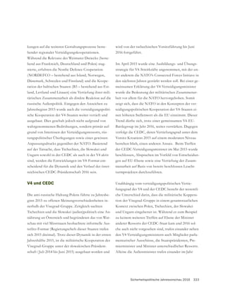 Sicherheitspolitische Jahresvorschau 2016 333
-
hender regionaler Verteidigungskooperationen.
Während die Relevanz des Weimarer Dreiecks (beste-
hend aus Frankreich, Deutschland und Polen) stag-
nierte, erfuhren die Nordic Defence Cooperation
(NORDEFCO – bestehend aus Island, Norwegen,
Dänemark, Schweden und Finnland) und die Koope-
ration der baltischen Staaten (B3 – bestehend aus Est-
land, Lettland und Litauen) eine Vertiefung ihrer mili-
tärischen Zusammenarbeit als direkte Reaktion auf die
russische Außenpolitik. Entgegen den Anzeichen zu
Jahresbeginn 2015 wurde auch die verteidigungspoliti-
sche Kooperation der V4-Staaten weiter vertieft und
ausgebaut. Dies geschah jedoch nicht aufgrund von
wahrgenommenen Bedrohungen, sondern primär auf-
grund von Interessen der Verteidigungsressorts, rüs-
tungspolitischer Überlegungen sowie eines gewissen
Anpassungsdrucks gegenüber der NATO. Basierend
auf der Tatsache, dass Tschechien, die Slowakei und
Ungarn sowohl in der CEDC als auch in der V4 aktiv
sind, werden die Entwicklungen im V4-Format ent-
scheidend für die Dynamik und den Verlauf der öster-
reichischen CEDC-Präsidentschaft 2016 sein.
V4 und CEDC
Die anti-russische Haltung Polens führte zu Jahresbe-
ginn 2015 zu offenen Meinungsverschiedenheiten in-
Tschechien und die Slowakei (außen)politisch eine An-
nährung an Österreich und begründeten das von War-
schau mit viel Misstrauen beobachtete informelle Aus-
terlitz-Format (Regierungschefs dieser Staaten trafen
sich 2015 dreimal). Trotz dieser Dynamik in der ersten
Jahreshälfte 2015, ist die militärische Kooperation der
-
schaft (Juli 2014 bis Juni 2015) ausgebaut worden und
wird von der tschechischen Vorsitzführung bis Juni
2016 fortgeführt.
Im April 2015 wurde eine Ausbildungs- und Übungs-
strategie für V4-Streitkräfte angenommen, mit der un-
ter anderem die NATO’s Connected Forces Initiave in
den nächsten Jahren gestärkt werden soll. Bei einer ge-
meinsamen Erklärung der V4-Verteidigungsminister
wurde die Bedeutung der militärischen Zusammenar-
beit vor allem für die NATO hervorgehoben. Somit
zeigt sich, dass die NATO in den Konzepten der ver-
teidigungspolitischen Kooperation der V4-Staaten ei-
nen höheren Stellenwert als die EU einnimmt. Dieser
Trend dürfte sich, trotz einer gemeinsamen V4-EU-
Battlegroup im Jahr 2016, weiter verstärken. Dagegen
verfolgt die CEDC, deren Vertiefungsgrad unter dem
Vorsitz Kroatiens 2015 auf einem moderaten Niveau
bestehen blieb, einen anderen Ansatz. Beim Treffen
der CEDC-Verteidigungsminister im Mai 2015 wurde
beschlossen, Absprachen im Vorfeld von Entscheidun-
gen auf EU-Ebene sowie eine Vertiefung der Zusam-
menarbeit auf Basis von bereits beschlossen Leucht-
turmprojekten durchzuführen.
Unabhängig vom verteidigungspolitischen Vertie-
fungsgrad der V4 und der CEDC besteht der wesentli-
che Unterschied darin, dass die militärische Koppera-
Kontext zwischen Polen, Tschechien, der Slowakei
und Ungarn eingebettet ist. Während es zum Beispiel
zu keinem weiteren Treffen auf Ebene der Minister
anderer Ressorts der CEDC-Staat kam und 2016 sol-
che auch nicht vorgesehen sind, trafen einander neben
den V4-Verteidigungsministern auch Mitglieder parla-
mentarischer Ausschüsse, die Staatspräsidenten, Pre-
mierminister und Minister unterschiedlicher Ressorts.
Alleine die Außenminister trafen einander im Jahr
 