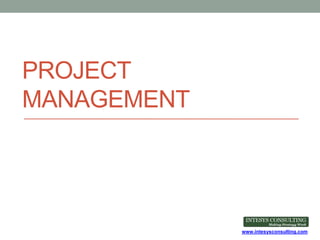 www.intesysconsulting.com
PROJECT
MANAGEMENT
 