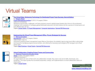 www.intesysconsulting.com
Virtual Teams
The Virtual Edge: Embracing Technology For Distributed Project Team Success, Secon...