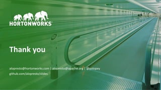 72 © Hortonworks Inc. 2011–2018. All rights reserved
Thank you
alopresto@hortonworks.com | alopresto@apache.org | @yolopey
github.com/alopresto/slides
 