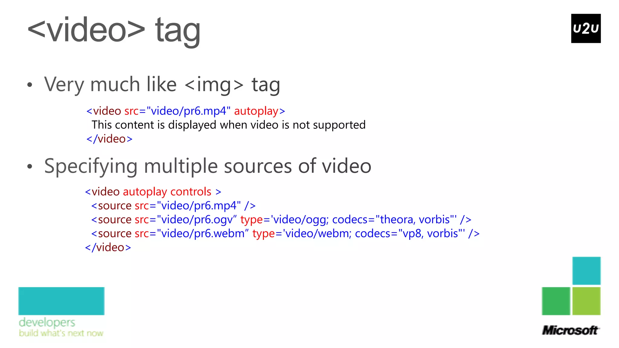 <video src="video/pr6.mp4" autoplay>
 This content is displayed when video is not supported
</video>



<video autoplay controls >
 <source src="video/pr6.mp4" />
 <source src="video/pr6.ogv” type='video/ogg; codecs="theora, vorbis"' />
 <source src="video/pr6.webm” type='video/webm; codecs="vp8, vorbis"' />
</video>
 