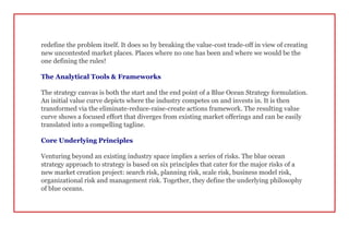 redefine the problem itself. It does so by breaking the value-cost trade-off in view of creating
new uncontested market pl...