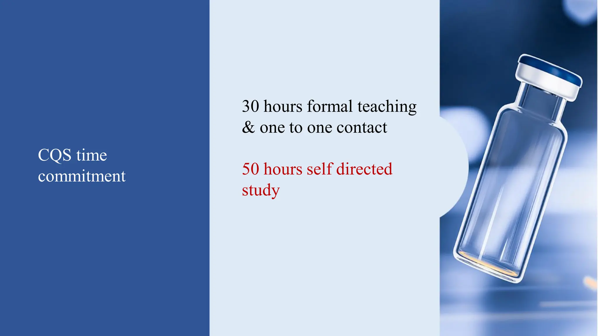 CQS time
commitment
30 hours formal teaching
& one to one contact
50 hours self directed
study
50 hours for projects
 