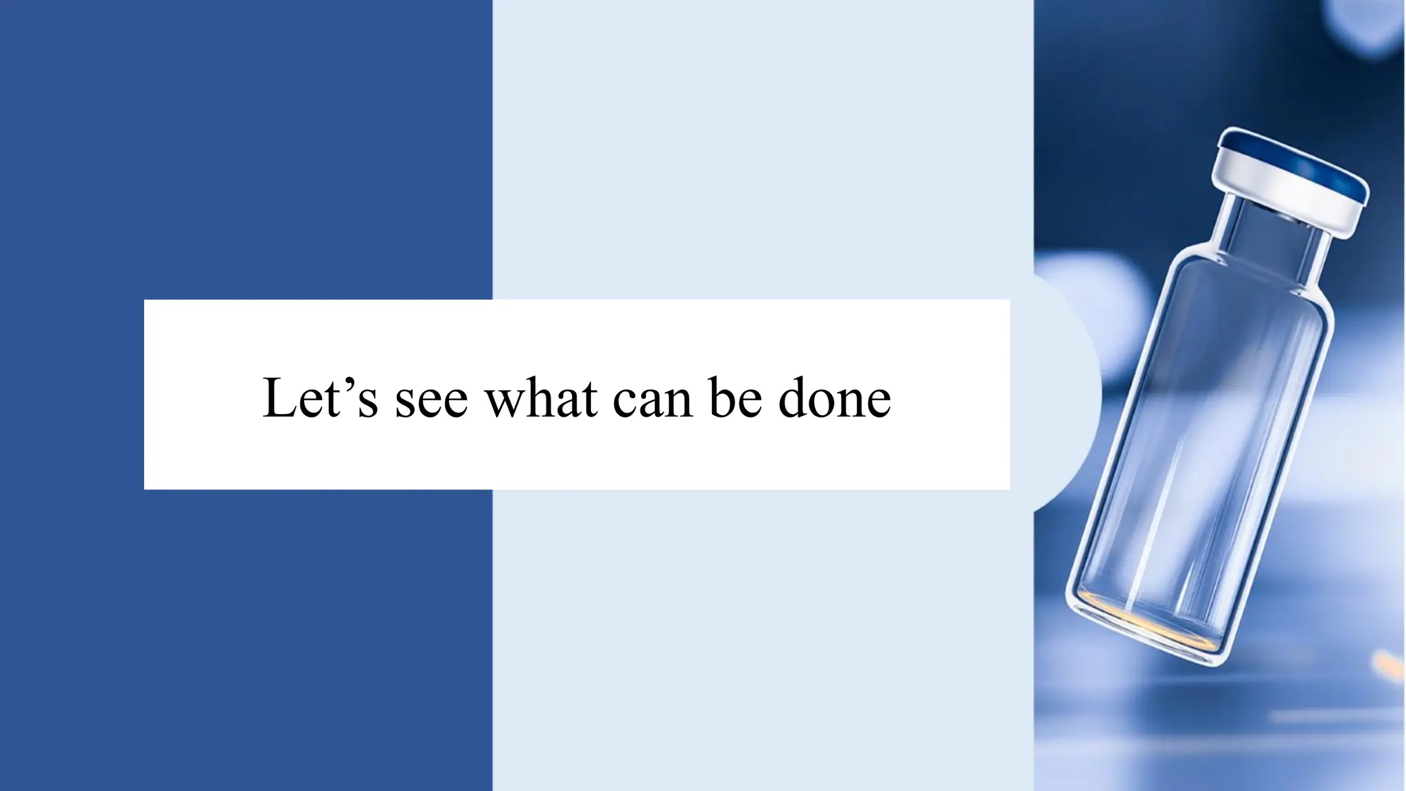 Let’s see what can be done
 