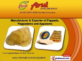 Manufacturer & Exporter of Pappads,
    Pappadams and Appalams
 