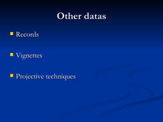 Other datas
   Records

   Vignettes

   Projective techniques
 