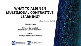 251110_HW_LabSeminar[WHAT TO ALIGN IN MULTIMODAL CONTRASTIVE LEARNING ...