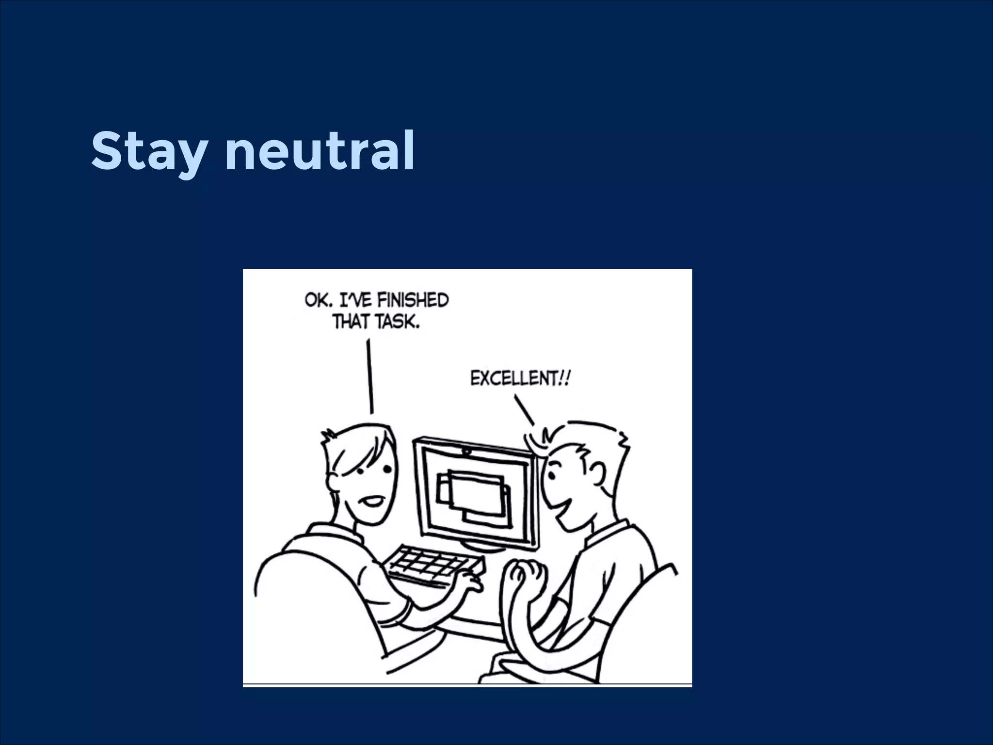 Stay neutral

 