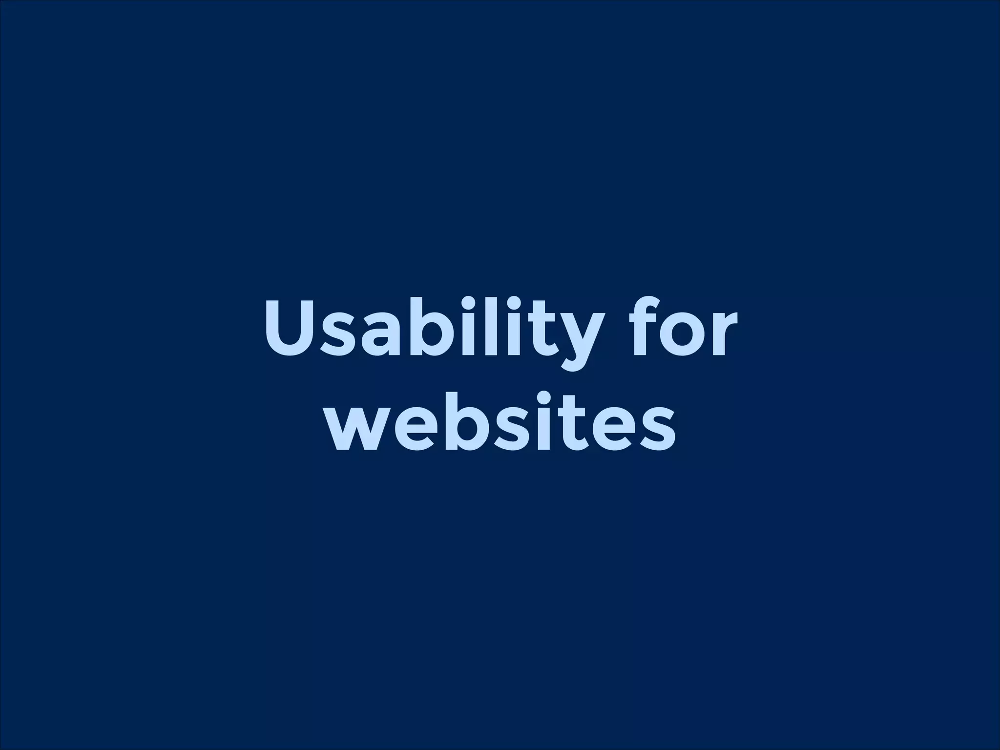 Usability for
websites

 