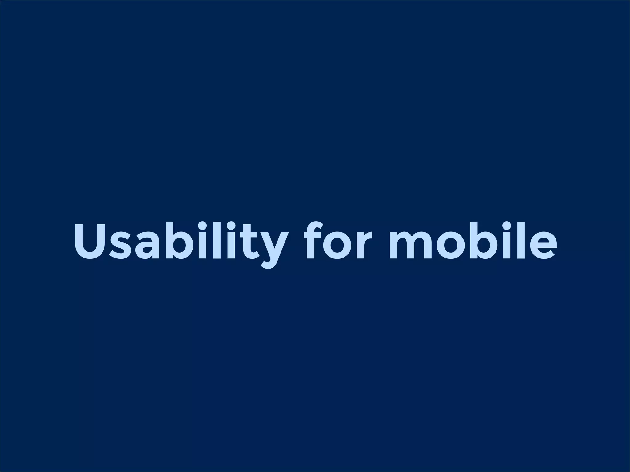 Usability for mobile

 