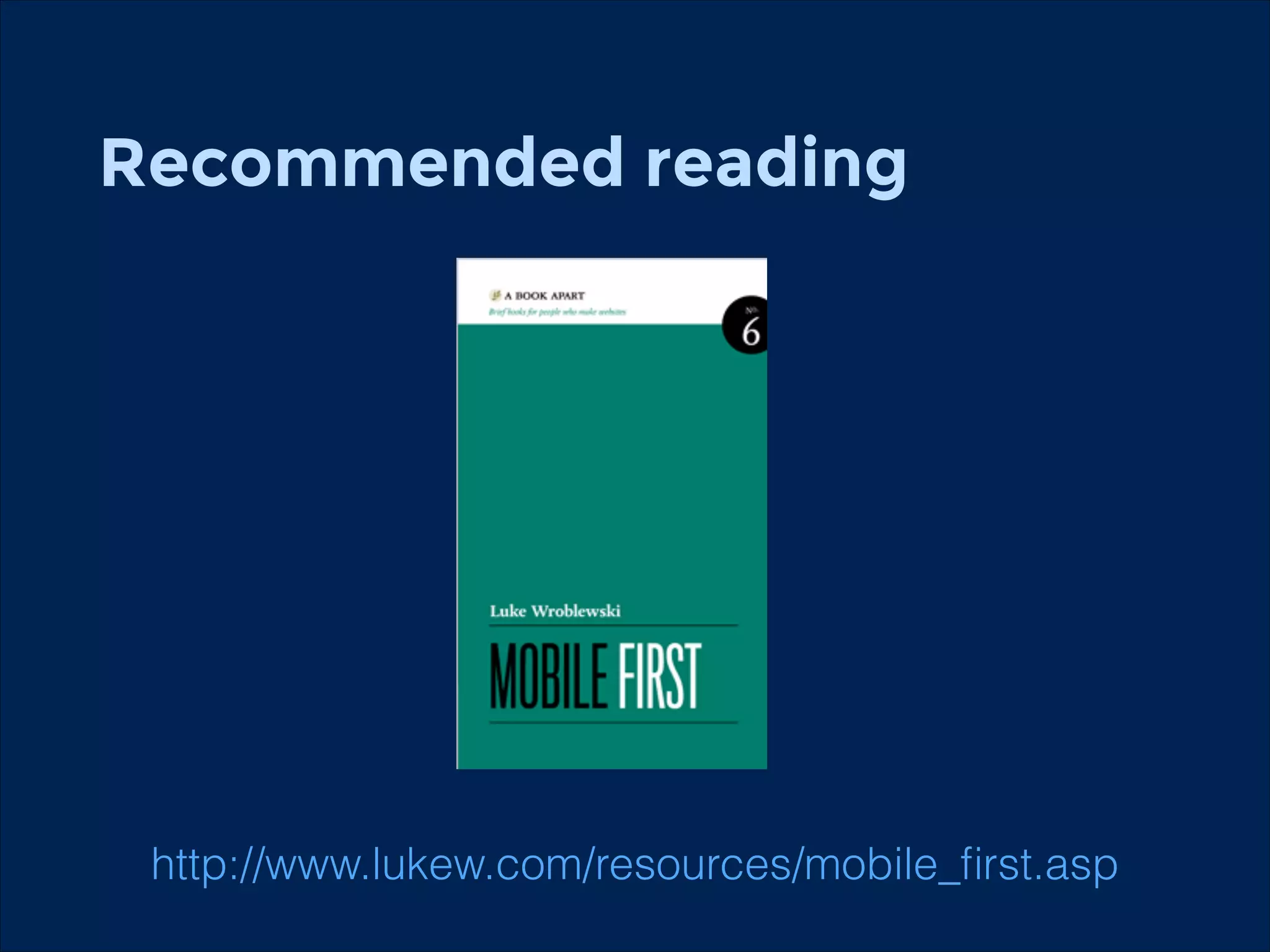 Recommended reading
!

http://www.lukew.com/resources/mobile_ﬁrst.asp

 