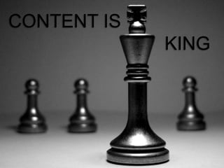 CONTENT IS

KING

 