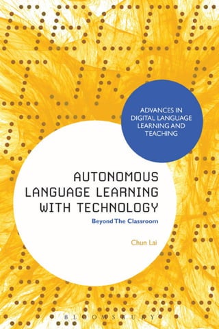 Autonomous Language Learning With Technology Beyond The Classroom Chun ...