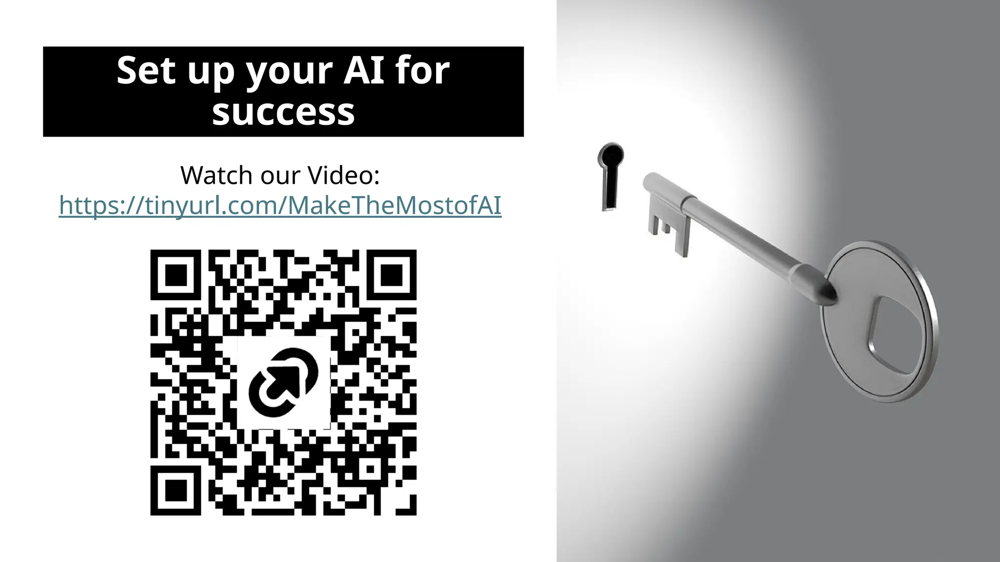 Set up your AI for
success
Watch our Video:
https://tinyurl.com/MakeTheMostofAI
 