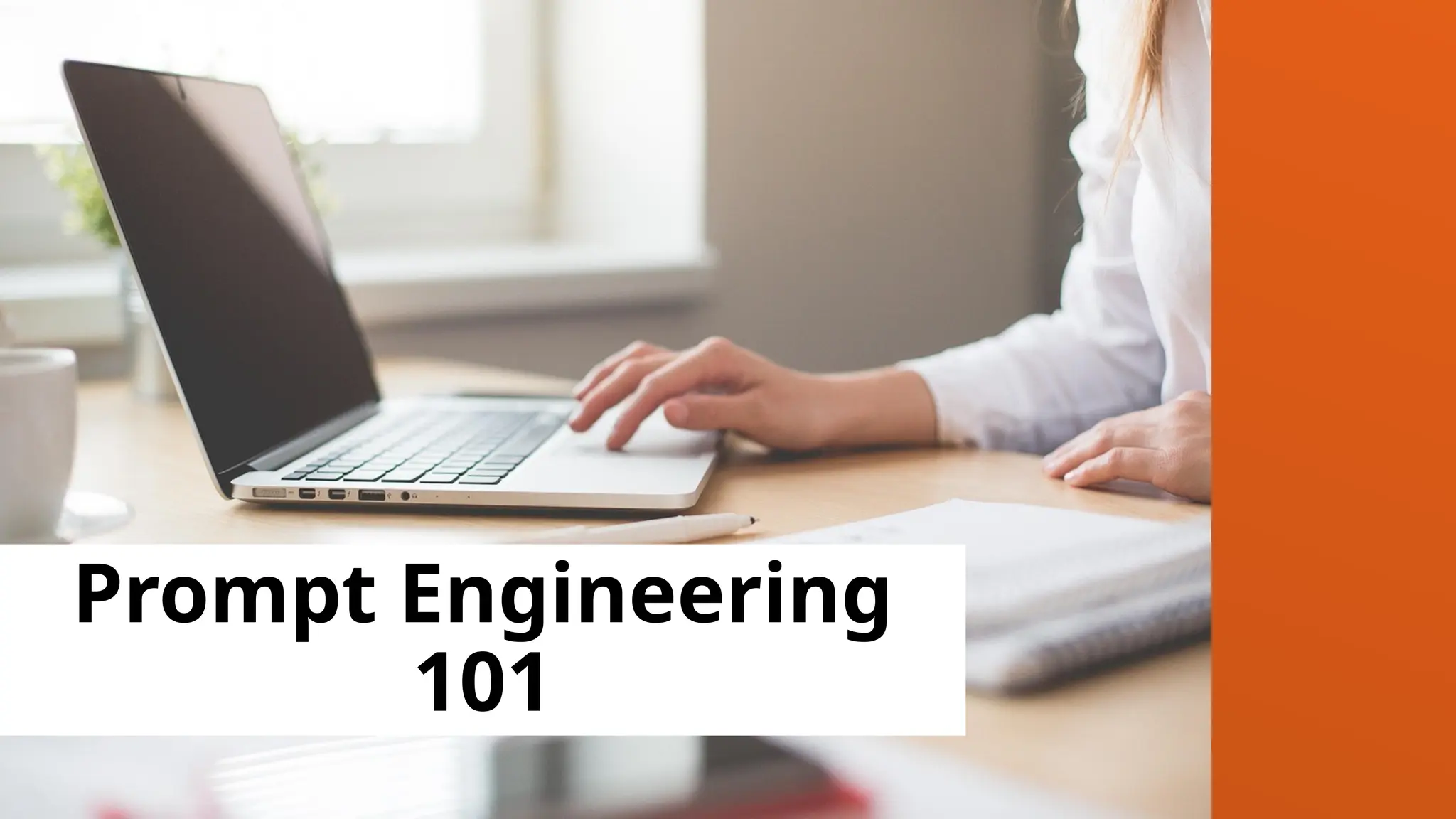 Prompt Engineering
101
 