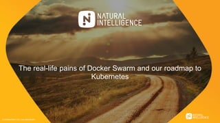Confidential | Do not distribute
The real-life pains of Docker Swarm and our roadmap to
Kubernetes
 
