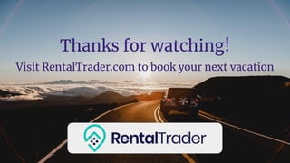Thanks for watching!
Visit RentalTrader.com to book your next vacation
 