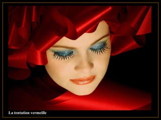 La tentation vermeille