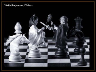 Véritables joueurs d’échecs