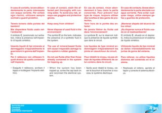 In caso di contatto, lavare abbon-       In case of contact, wash the af-       En cas de contact, rincer abon-         En caso de contacto, lávese abun-
dantemente la parte interessata          fected part thoroughly with run-       damment à l’eau claire la partie        dantemente la parte afectada con
con acqua corrente. Per evitare          ning water. To avoid any risk, al-     concernée. Pour prévenir tout           agua corriente. Para evitar cual-
ogni rischio, utilizzare sempre          ways use goggles and protective        type de risque, toujours utiliser       quier riesgo, utilice siempre ga-
occhiali e guanti protettivi.            gloves.                                des lunettes et des gants de pro-       fas y guantes de protección.
                                                                                tection.
Tenere lontano dalla portata dei         Keep away from children!               Tenir hors de la portée des en-         ¡Mantener alejado del alcance de
bambini!                                                                        fants!                                  los niños!
Mai disperdere fluido usato nel-         Never dispose of used fluid in the     Ne jamais libérer du fluide usé         ¡No disperse nunca el fluido usa-
l’ambiente!                              environment!                           dans l’environnement!                   do en el medioambiente!
Il simbolo C, posizionato sul serba-     The symbol C on the tank, indicates    Le symbole C, sur le réservoir indi-    El símbolo C, situado en el depósi-
toio, indica la presenza nell’impian-    the presence of a synthetic fluid in   que la présence de liquide synthéti-    to, indica la presencia en el sistema
to di liquido sintetico.                 the system.                            que dans le circuit.                    de líquido sintético.

Usando liquidi di tipi minerale si       The use of mineral-based fluids        Les liquides de type minéral en-        Utilizando líquido de tipo mineral
danneggiano irreparabilmente le          will cause irreparable damage to       dommagent irréparablement les           se dañan irremediablemente las
guarnizioni in gomma dell’impian-        the system’s rubber gaskets.           joints en caoutchouc du circuit.        juntas de goma del sistema.
to.
Per il rabbocco non utilizzare li-       Do not use fluids other than those     Pour rétablir le niveau, ne pas uti-    Para rellenar, no utilice líquidos
quidi diversi da quello contenuto        already contained in the system        liser de liquides différents de ce-     distintos del contenido en el si-
nell’impianto.                           for topping up.                        lui contenu dans le circuit.            stema.

• Eseguito il rabbocco, avvitare il      • When the system has been             • Après avoir rétabli le niveau, vis-   • Realizado el relleno, apriete el
  tappo e ricollegare l’impianto elet-     topped up, screw the cap back on       ser le bouchon et brancher à nou-       tapón y conecte el sistema eléctri-
  trico.                                   and reconnect the electrical sys-      veau le système électrique.             co.
                                           tem.




                                                                                                                                                      4 .25
 AUTOTELAIO
 CHASSIS
 CHASSIS
 BASTIDOR PORTANTE
 