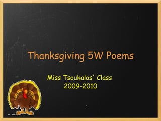 Thanksgiving 5W Poems Miss Tsoukalos' Class  2009-2010 