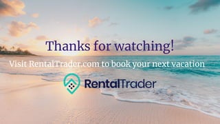 Thanks for watching!
Visit RentalTrader.com to book your next vacation
 