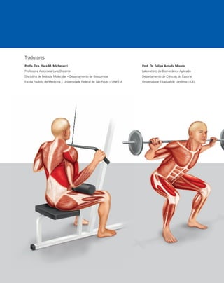 Tradutores
Profa. Dra. Yara M. Michelacci
Professora Associada Livre Docente
Disciplina de biologia Molecular – Departamento de Bioquímica
Escola Paulista de Medicina – Universidade Federal de São Paulo – UNIFESP
Prof. Dr. Felipe Arruda Moura
Laboratório de Biomecânica Aplicada
Departamento de Ciências do Esporte
Universidade Estadual de Londrina – UEL
 