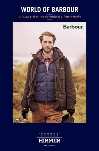 WORLD OF BARBOUR
HIRMER präsentiert die britische Lifestyle-Marke

www.hirmer.de

 
