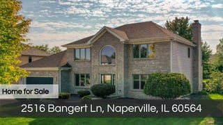 Home for Sale
2516 Bangert Ln, Naperville, IL 60564
 