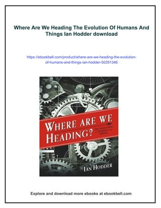 Where Are We Heading The Evolution Of Humans And Things Ian Hodder | PDF
