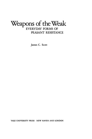 Weapons Of The Weak Everyday Forms Of Peasant Resistance James C Scott ...