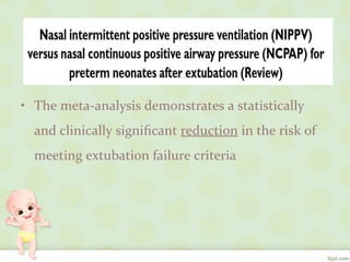 • The meta-analysis demonstrates a statistically
and clinically signiﬁcant reduction in the risk of
meeting extubation failure criteria
 