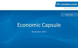 Economic Capsule
November 2017
251st Issue
Research & Development Unit
 