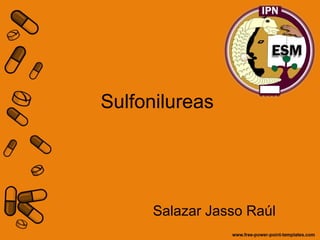 Sulfonilureas
Salazar Jasso Raúl
 