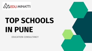 Add Company Name
TOP SCHOOLS
IN PUNE
EDUCATION CONSULTANCY
 