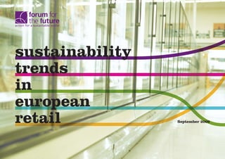 sustainability
trends
in
european
retail           September 2009
 