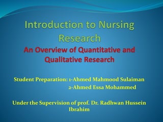 Student Preparation: 1-Ahmed Mahmood Sulaiman
2-Ahmed Essa Mohammed
Under the Supervision of prof. Dr. Radhwan Hussein
Ibrahim
 