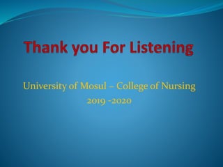University of Mosul – College of Nursing
2019 -2020
 
