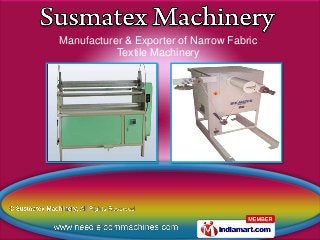 Manufacturer & Exporter of Narrow Fabric
           Textile Machinery
 