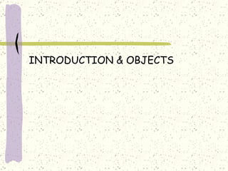 INTRODUCTION & OBJECTS 